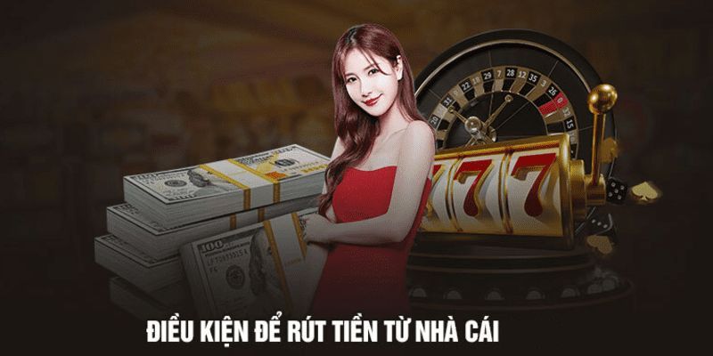 Hội viên phải đáp ứng đủ điều kiện rút tiền 23WIN