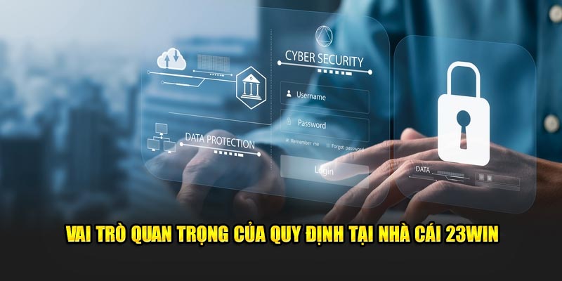 Vai trò quan trọng của quy định tại nhà cái 23WIN